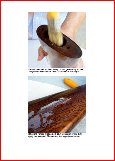 Varnish the inner surface, though not as generously, to seal and protect these these hidden recesses from moisture ingress. When the varnish is absorbed, as in the centre of this side, apply more varnish. The point at this stage is saturation.