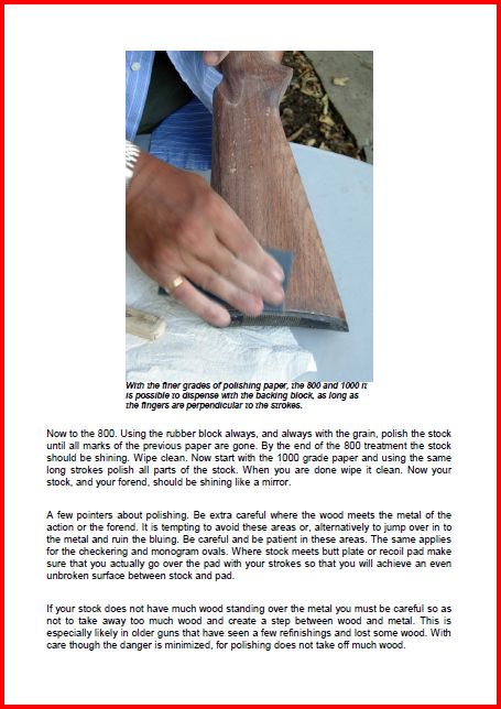 With the finer grades of polishing paper, the 800 and 1000 it is possible to dispense with the backing block as long as the fingers are perpendicular to the strokes.